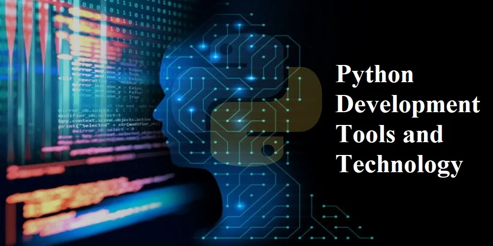 Python Development Tools and Technology Python Development Tools and Technology