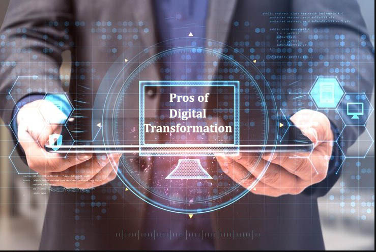 Pros and Cons of Digital Transformation 1 Pros of Digital Transformation