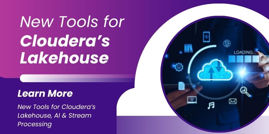 New Tools for Cloudera’s Lakehouse