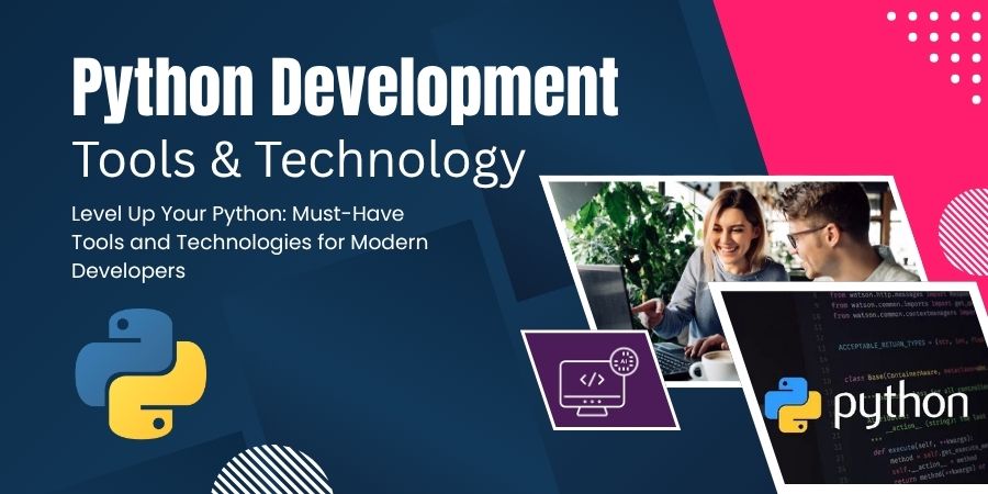 Python Development Tools and Technology