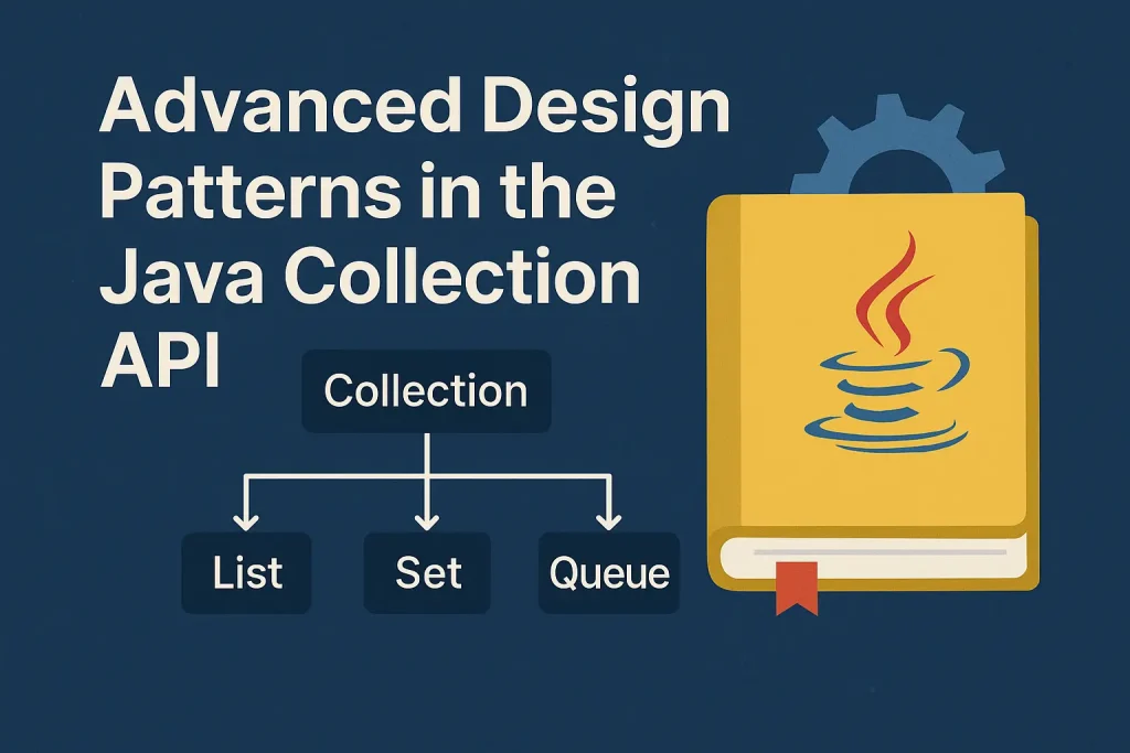 Advanced Design Patterns in the Java Collection API