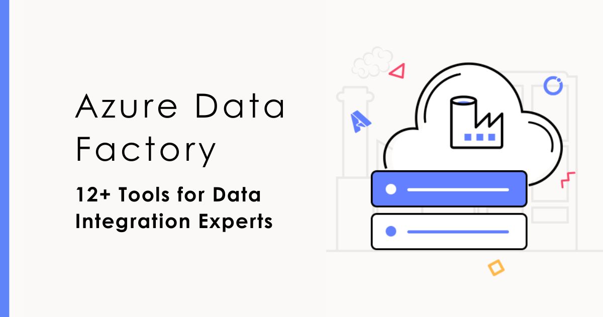 Essential 12+ Azure Data Factory Tools for Data Integration