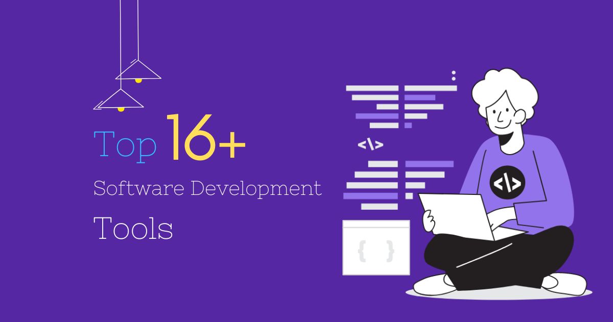 Top 16+ Software Development Tools for Developer