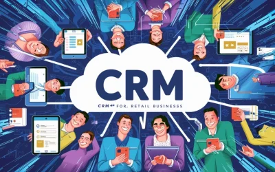 Choosing the Right CRM for Your Retail Business: A Compre...  9 min read