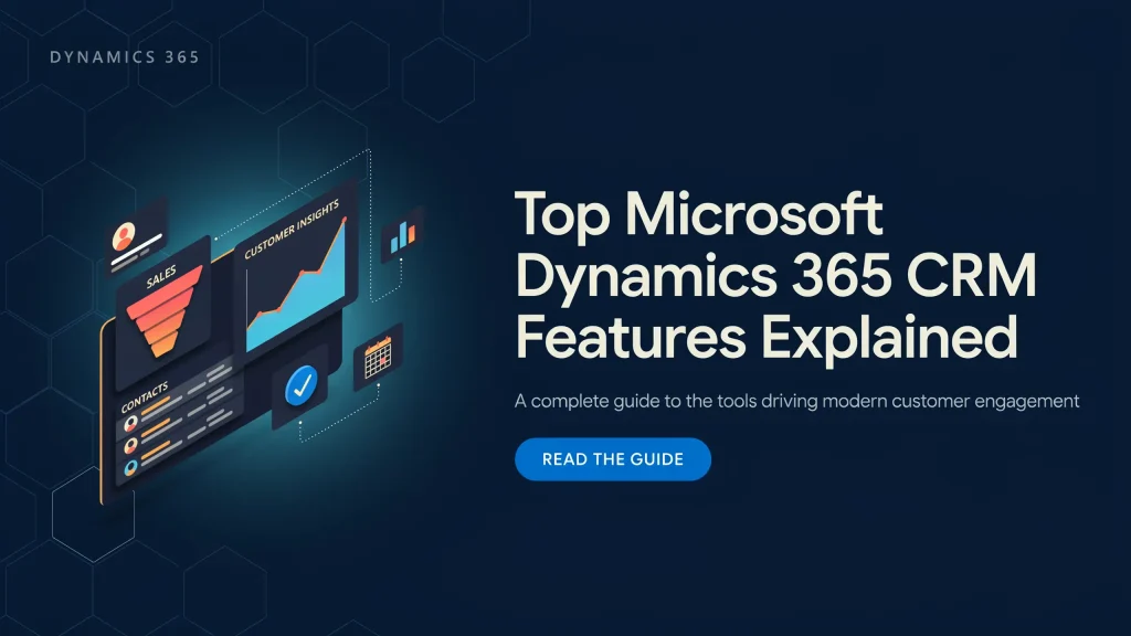 Top Microsoft Dynamics 365 CRM Features Explained