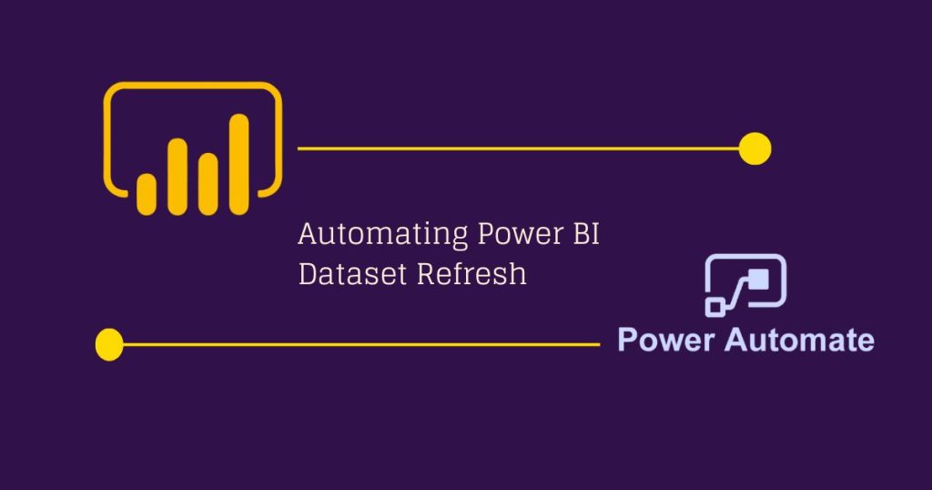 Automating Power BI Dataset Refresh Automating Power BI Dataset Refresh