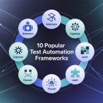 10 Popular Test Automation Frameworks