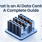 What Is an AI Data Center A Complete Guide