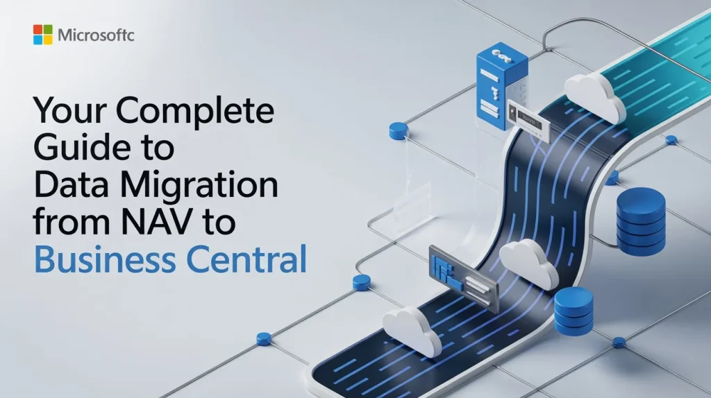 Your Complete Guide to Data Migration from NAV to Business Central