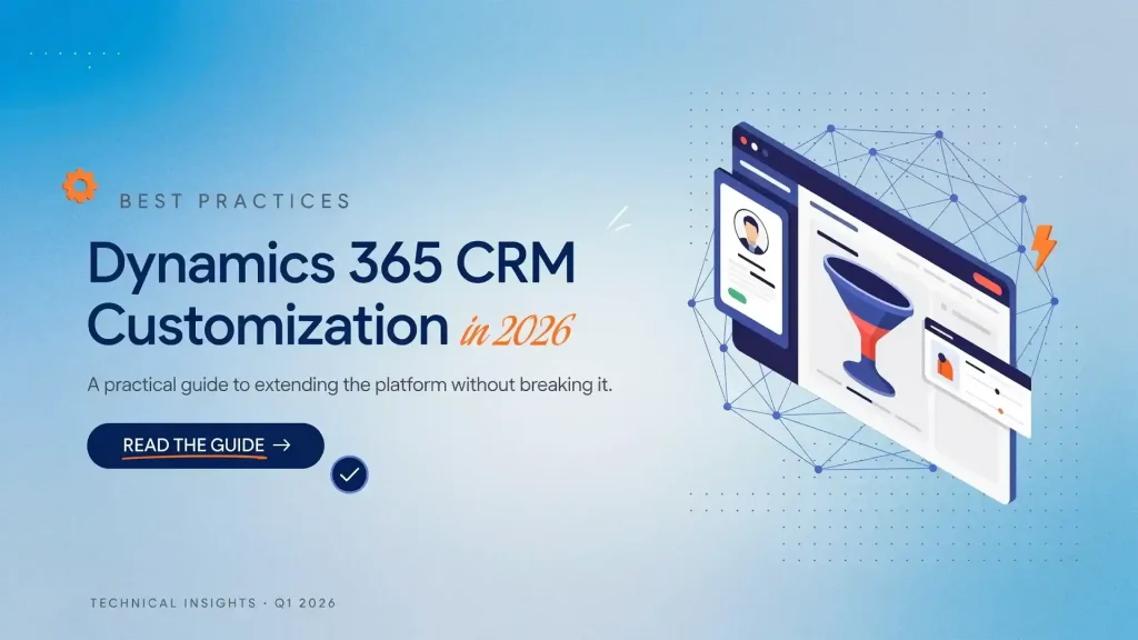 Best Practices for Dynamics 365 CRM Customization in 2026